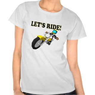 Lets Ride T shirts