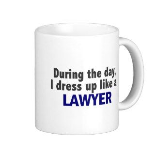 During The Day I Dress Up Like A Lawyer Mug