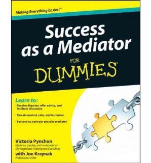 Success as a Mediator For Dummies (For Dummies (Lifestyles Paperback)) (Paperback)   Common By (author) Joseph Kraynak By (author) Victoria Pynchon 0884615618108 Books