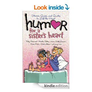 Humor for a Sister's Heart Stories, Quips, and Quotes to Lift the Heart eBook Howard Books Kindle Store