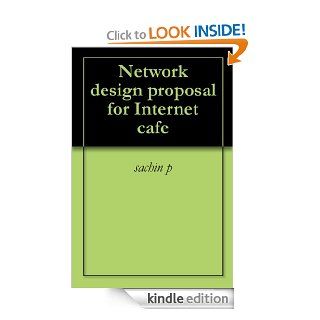Network design proposal for Internet cafe eBook sachin p Kindle Store