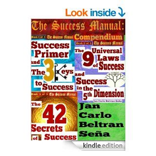 The Success Manual Compendium Book 1 Success Primer and the 3 Keys to Success Book 2 The 9 Universal Laws of Success and Success in the 5th Dimensionof Success (The Success Manual Series) eBook Jan Carlo Beltran Sea Kindle Store