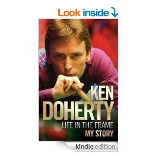 Life in the Frame My Story eBook Ken Doherty Kindle Store