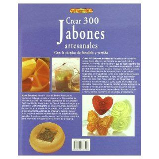 Crear 300 jabones artesanales/ 300 Handcrafted Soaps Con la tecnica de fundido y vertido/ Great Melt & Pour Projects (Spanish Edition) Marie Browning 9788496777446 Books