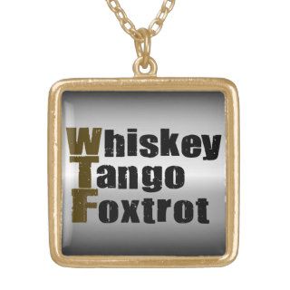 Whiskey Tango Foxtrot Pendants