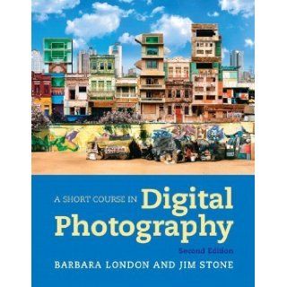 Short Course in Digital Photography, A Plus NEW MyArtsLab with eText    Access Card Package (2nd Edition) 2nd (second) Edition by London, Barbara, Stone, Jim published by Pearson (2011) Books