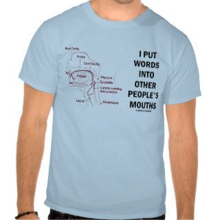 I Put Words Into Other People's Mouths (Anatomy) T Shirt