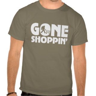 Gone Shoppin   Squatch Hunter Tee Shirts