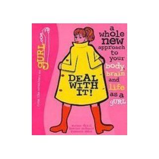 Deal With It A Whole New Approach to Your Body, Brain, and Life As a Gurl Esther Drill, Heather McDonald, Rebecca Odes 9781439556689 Books