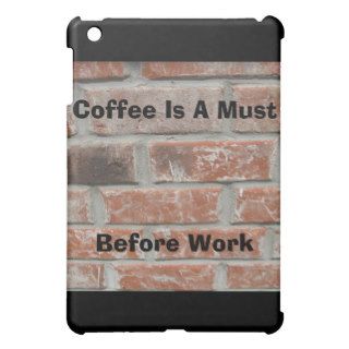 Coffee Is A Must Before Work Items iPad Mini Case
