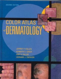 Color Atlas of Dermatology, 2e (9780721682563) Jeffrey P. Callen MD  FAAD  FACP, Kenneth E. Greer MD, Amy S. Paller MD, Leonard J. Swinyer MD Books