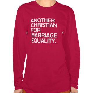 ANOTHER CHRISTIAN FOR MARRIAGE EQUALITY SHIRTS