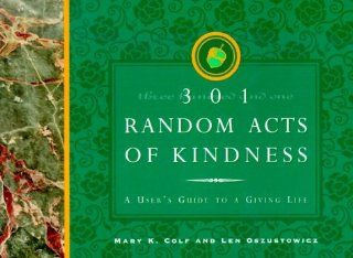301 Random Acts of Kindness A User's Guide to Giving Life Mary K Colf 9781565301351 Books