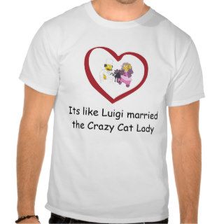 Its like Luigi married the Crazy Cat Lady T Shirt