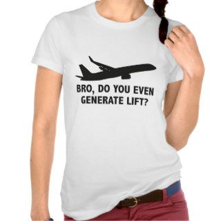 Bro, Do You Even Generate Lift? T Shirt