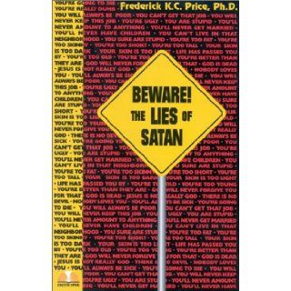Beware the Lies of Satan Frederick K. C. Price 9781883798086 Books