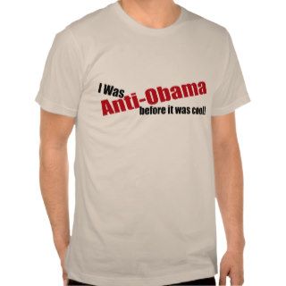 I Was Anti Obama Before It Was Cool Shirt