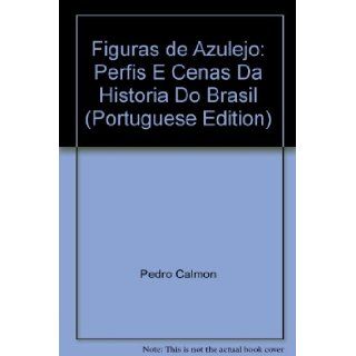 Figuras de Azulejo Perfis E Cenas Da Historia Do Brasil (Portuguese Edition) 9788571960763 Books