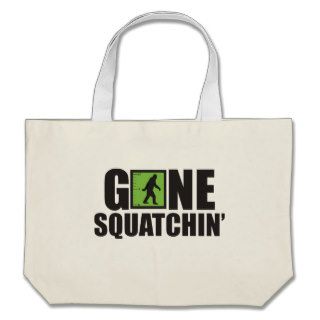Gone Squatchin' Bags