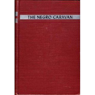 The Negro Caravan Writings by American Negroes Sterling Allen Brown Books
