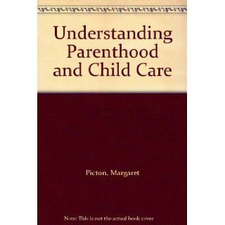 Understanding Parenthood and Child Care Margaret Picton 9780216925571 Books
