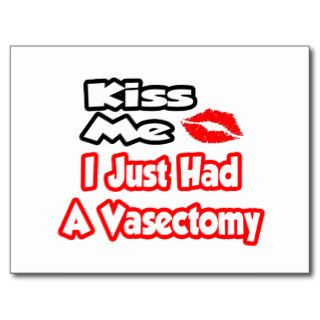 Kiss MeI Just Had A Vasectomy Post Cards