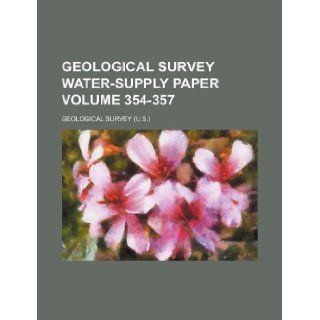 Geological Survey water supply paper Volume 354 357 Geological Survey 9781130035162 Books