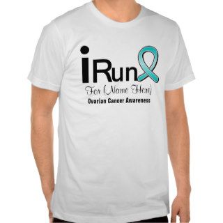 Customizable I Run For Ovarian Cancer Awareness T Shirts
