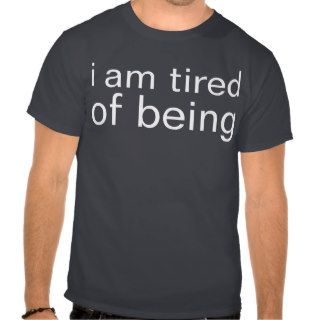 tired of being tees