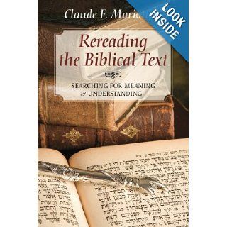 Rereading the Biblical Text Searching for Meaning and Understanding Claude F. Mariottini 9781620328279 Books