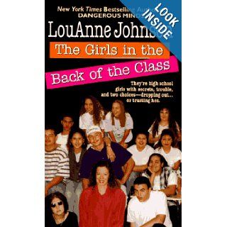 The Girls In the Back of the Class They're High School Girls With Secrets, Trouble, And Two Choices Dropping OutOr Trusting Her. LouAnne Johnson 9780312958800 Books