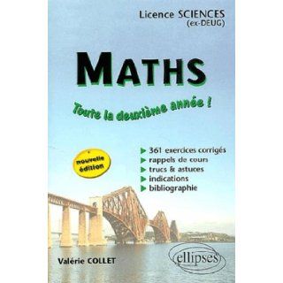 Mathmatiques  Toute la deuxime anne, DEUG Sciences, Licence Sciences. 361 exercices corrigs Valérie Collet 9782729818425 Books
