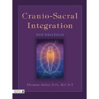 Cranio Sacral Integration Foundation [Paperback] [2012] (Author) Thomas Attlee Books