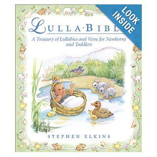 The Lulla Bible  A Musical Treasury for Mother and Baby (with 2 CD's) Stephen Elkins, Ellie Colton, Lisa Elaine Harper, The Wonder Kids Choir 9780805423907 Books