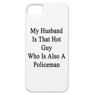 My Husband Is That Hot Guy Who Is Also A Policeman iPhone 5 Case