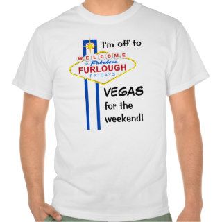 Furlough Fridays   Going to Vegas T Shirt