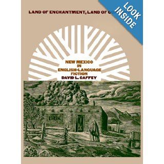 Land of Enchantment, Land of Conflict New Mexico in English Language Fiction (Tarleton State University Southwestern Studies in the Humanities) David L. Caffey 9780890968918 Books