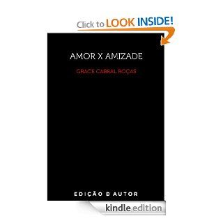 Amor X Amizade (Portuguese Edition) eBook GRACE ROAS Kindle Store