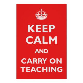 Keep Calm & Carry On Teaching Posters
