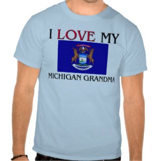 I Love My Michigan Grandma Shirt