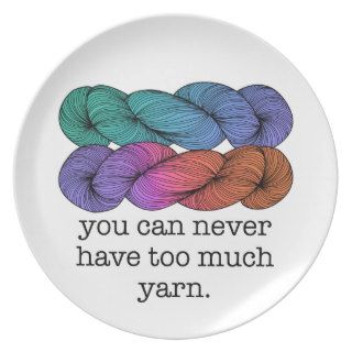 You Can Never Have Too Much Yarn Funny Knitting Party Plate