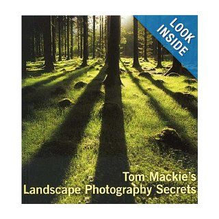 Tom Mackie's Landscape Photography Secrets Tom Mackie 9780715323021 Books