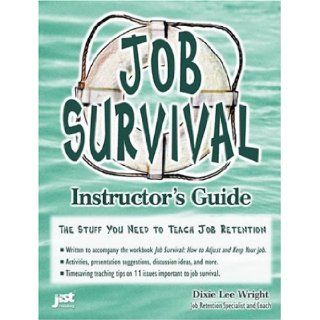 Job survival, instructor's guide Dixie Lee Wright 9781563706950 Books