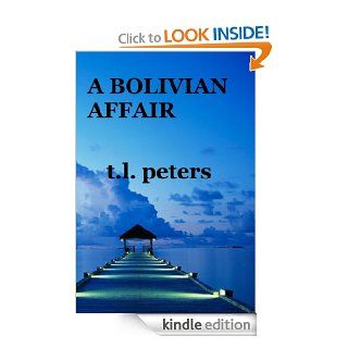 A Bolivian Affair eBook T.L. Peters Kindle Store
