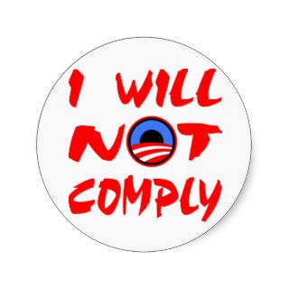 I Will NOT Comply (with Obama) Stickers