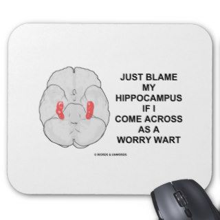 Just Blame My Hippocampus Come Across Worry Wart Mousepad