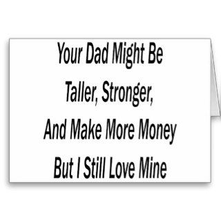 Your Dad Might Be Taller Stronger And Make More Mo Cards