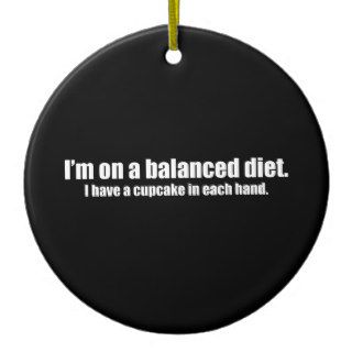 On a Balanced Diet Cupcake in Each Hand Christmas Ornaments
