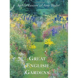 Great English Gardens (9780753804988) Jane Fearnley Whittingstall, Jane Taylor, Andrew Lawson Books