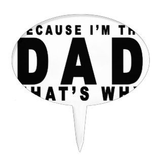 i'm the dad that's why t shirts.png cake toppers